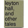 Leyton Hall, and Other Tales by Mark Lemon