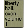 Liberty Hall, Oxon, Volume 1 door William Winwood Reade