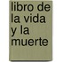 Libro de La Vida y La Muerte
