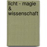 Licht - Magie & Wissenschaft by Paul Fuqua
