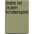 Liebe ist (k)ein Kinderspiel