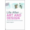 Life After... Art And Design door Sally Longson