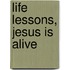 Life Lessons, Jesus is Alive
