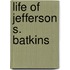 Life Of Jefferson S. Batkins