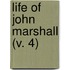 Life Of John Marshall (V. 4)