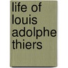 Life Of Louis Adolphe Thiers door Franois J. Le Goff
