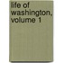 Life Of Washington, Volume 1
