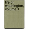 Life Of Washington, Volume 1 door Washington Washington Irving