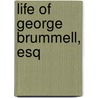 Life of George Brummell, Esq by William Jesse