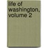 Life of Washington, Volume 2