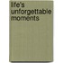 Life's Unforgettable Moments