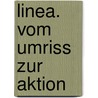 Linea. Vom Umriss zur Aktion by Unknown