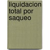 Liquidacion Total Por Saqueo by Jorge Silberman