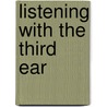 Listening With the Third Ear door Theodore Reik