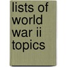 Lists Of World War Ii Topics by Source Wikipedia