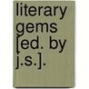 Literary Gems [Ed. By J.S.]. door Literary Gems