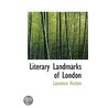 Literary Landmarks Of London door Laurence Hutton