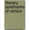 Literary Landmarks Of Venice by Laurence Hutton