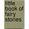 Little Book Of Fairy Stories door Philip Hawthorn