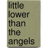 Little Lower Than the Angels door Charles Henry Parkhurst