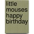 Little Mouses Happy Birthday