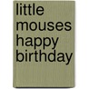 Little Mouses Happy Birthday door Robin Spowart