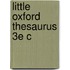 Little Oxford Thesaurus 3e C