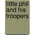Little Phil and His Troopers