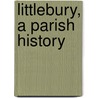 Littlebury, A Parish History door Onbekend