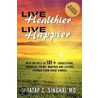 Live Healthier, Live Happier door Pratap C. Singhal Md