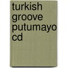 Turkish groove Putumayo CD
