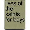 Lives of the Saints for Boys door Louis M. Savary