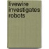 Livewire Investigates Robots