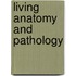 Living Anatomy and Pathology