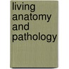 Living Anatomy and Pathology door Thomas Morgan Rotch