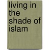 Living In The Shade Of Islam by Ali 'Unal