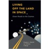Living Off the Land in Space door Les Johnson