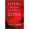 Living in the Spiritual Zone door Gary Quinn