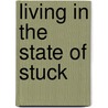 Living in the State of Stuck door Marcia J. Scherer