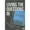 Living the Questions in Luke by The Navigators