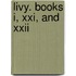 Livy. Books I, Xxi, And Xxii