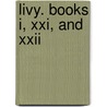Livy. Books I, Xxi, And Xxii door Titus Livy