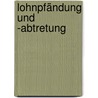 Lohnpfändung und -abtretung door Gerd Bigge