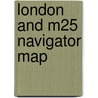 London And M25 Navigator Map door Onbekend