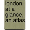 London At A Glance, An Atlas door . Anonymous