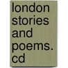 London Stories And Poems. Cd door Onbekend