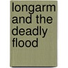 Longarm and the Deadly Flood by Tabor Evans