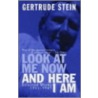 Look At Me Now And Here I Am door Gertrude Stein