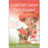 Look Out Cancer, Here I Come by Sharon Lee Parker