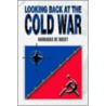 Looking Back at the Cold War by Barnabas de Bueky